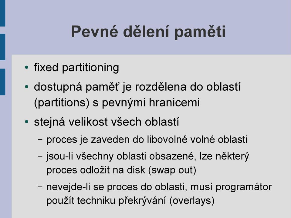 libovolné volné oblasti jsou-li všechny oblasti obsazené, lze některý proces odložit na