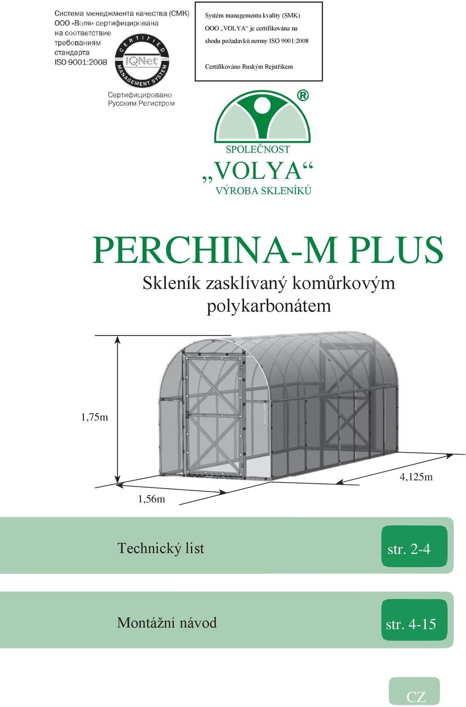 VOLYA VÝROBA SKLENÍKŮ PERCHINA-M PLUS Skleník zasklívaný komůrkovým