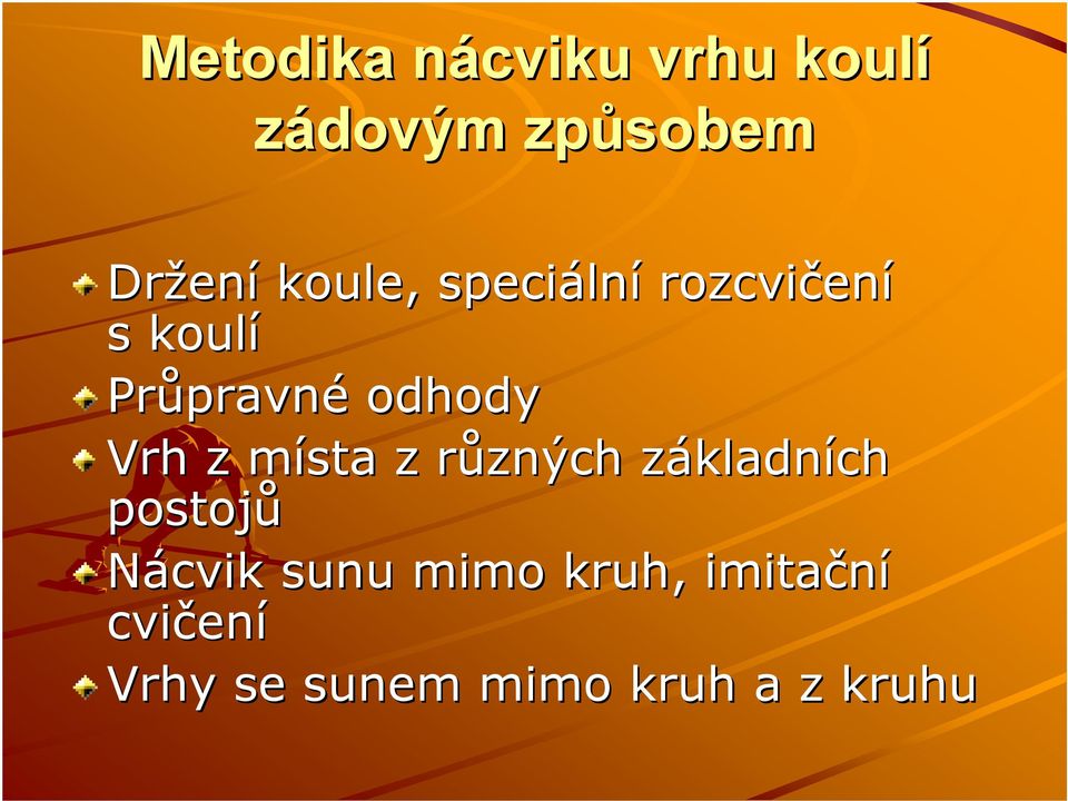 odhody Vrh z místa z různých základnz kladních postojů Nácvik