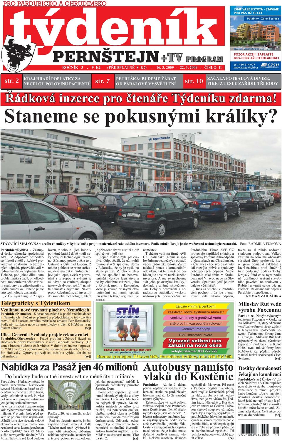 0 ZAČALA FOTBALOVÁ DIVIZE, FIKEJZ TESLE ZAŘÍDIL TŘI BODY Řádková inzerce pro čtenáře Týdeníku zdarma! Staneme se pokusnými králíky?