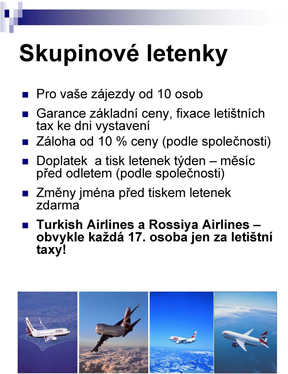 tisk letenek týden měsíc před odletem (podle společnosti) Změny jména před tiskem