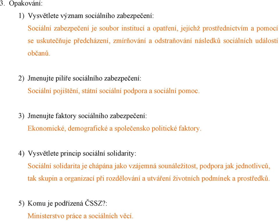 3) Jmenujte faktory sociálního zabezpečení: Ekonomické, demografické a společensko politické faktory.