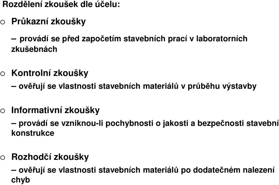 výstavby Informativní zkoušky provádí se vzniknou-li pochybnosti o jakosti a bezpečnosti