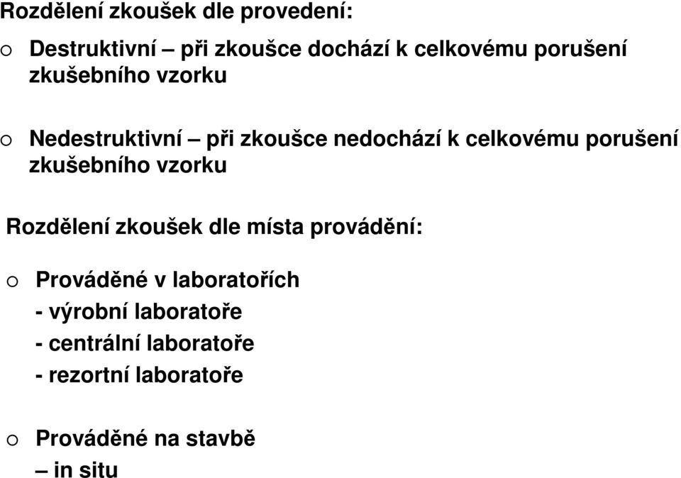 zkušebního vzorku Rozdělení zkoušek dle místa provádění: Prováděné v laboratořích -