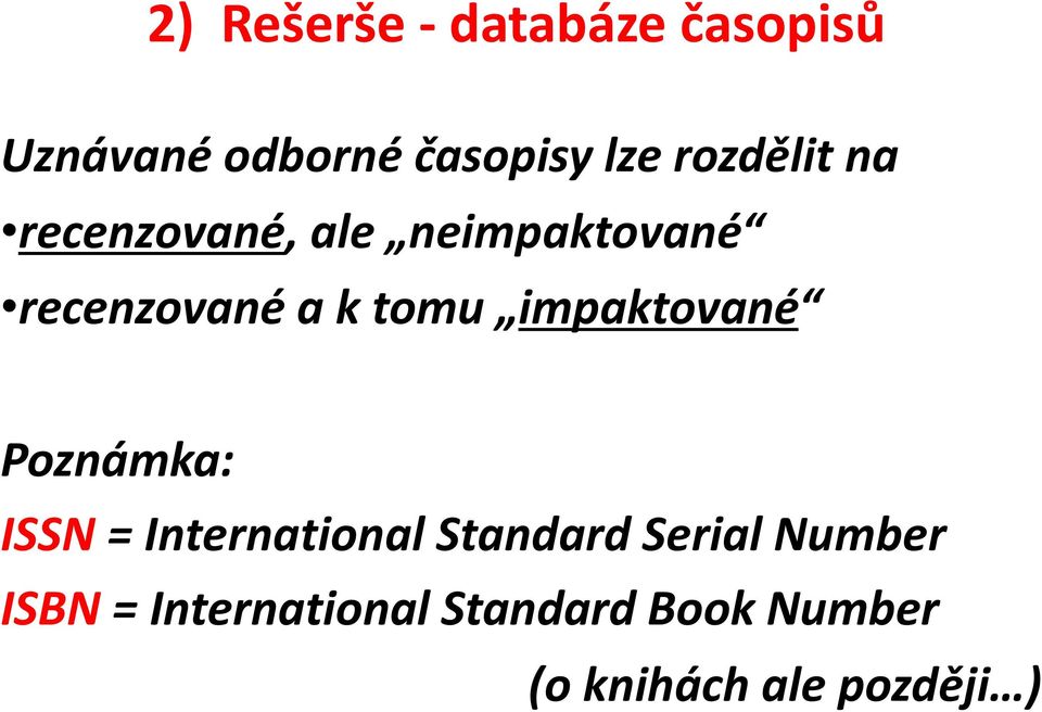 impaktované Poznámka: ISSN = International Standard Serial