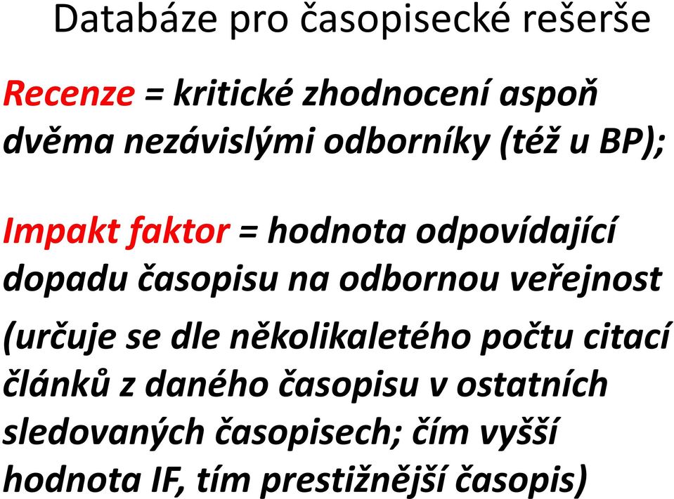 časopisu na odbornou veřejnost (určuje se dle několikaletého počtu citací článků z