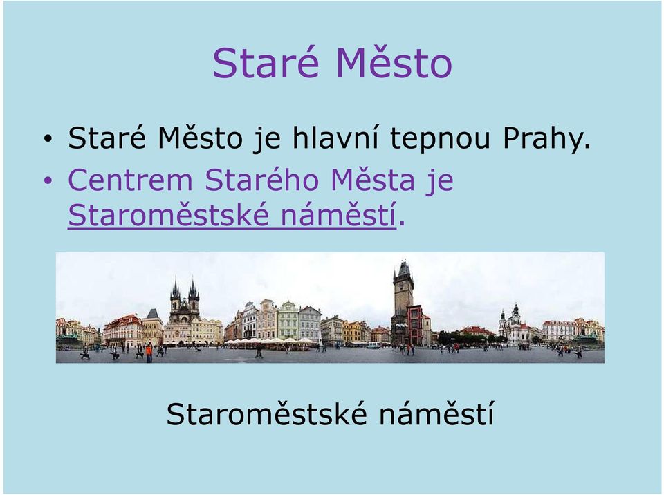 Centrem Starého Města je