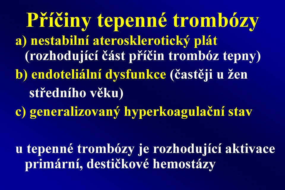 (častěji u žen středního věku) c) generalizovaný hyperkoagulační