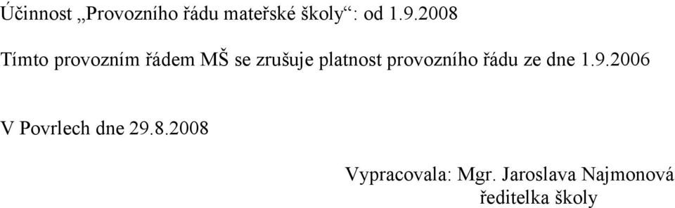 provozního řádu ze dne 1.9.2006 V Povrlech dne 29.8.