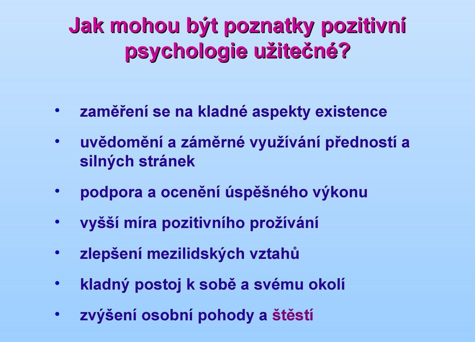 předností a silných stránek podpora a ocenění úspěšného výkonu vyšší míra