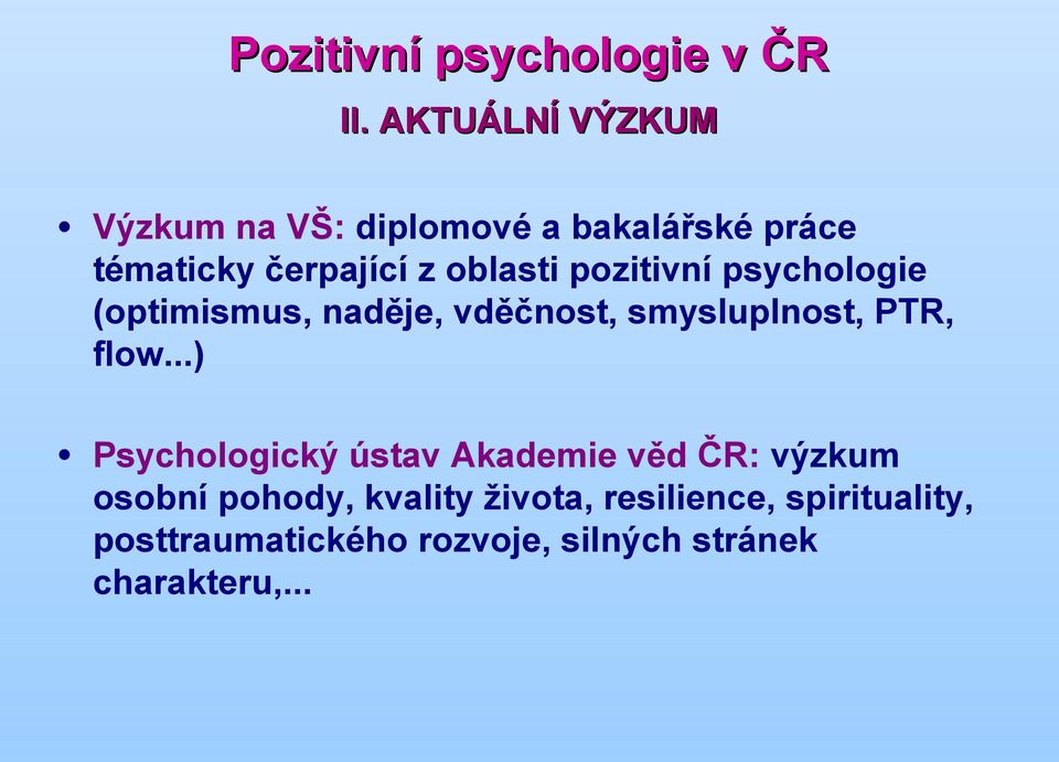 pozitivní psychologie (optimismus, naděje, vděčnost, smysluplnost, PTR, flow.