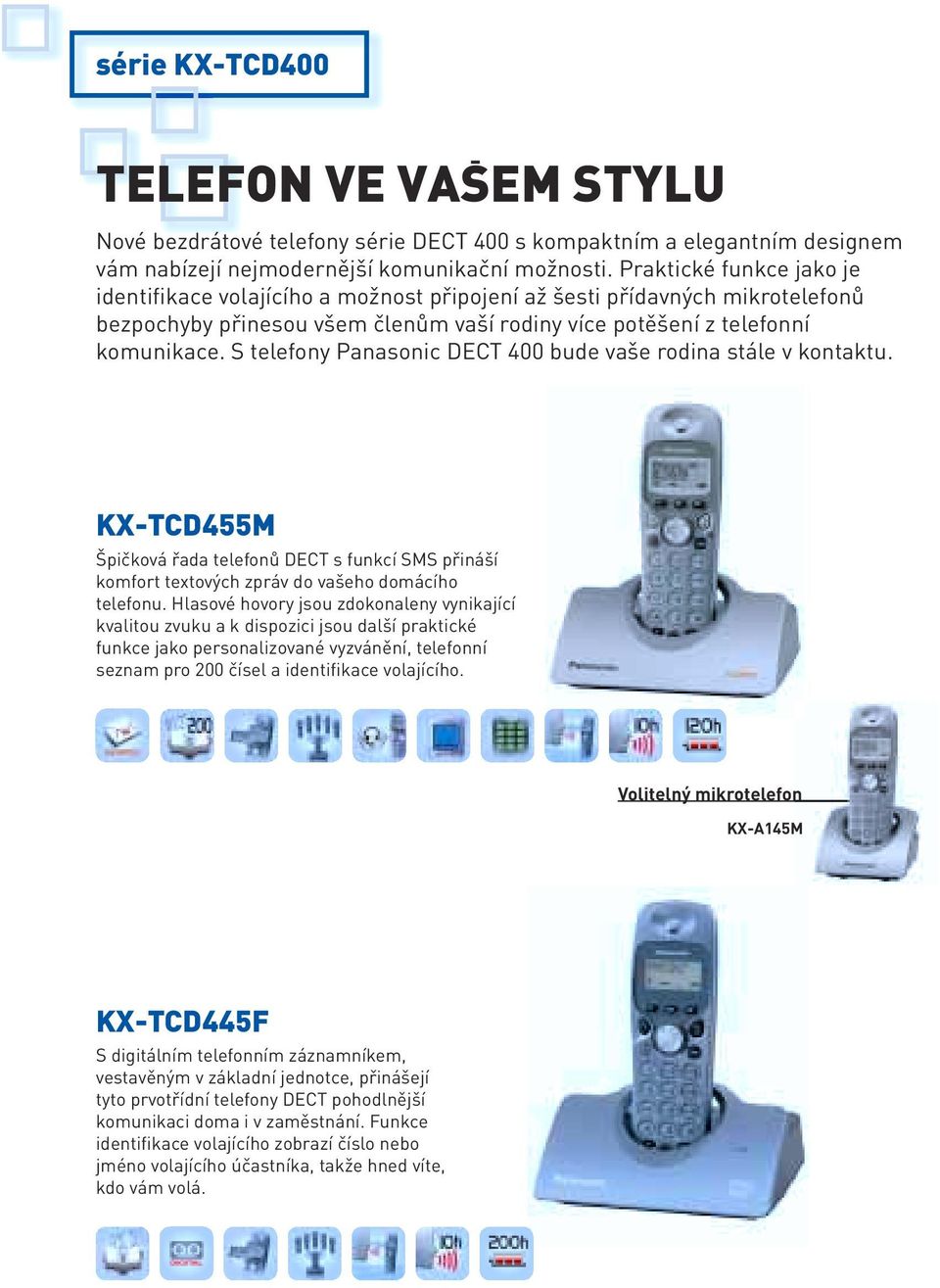 S telefony Panasonic DECT 400 bude vaše rodina stále v kontaktu. KX-TCD455M Špičková řada telefonů DECT s funkcí SMS přináší komfort textových zpráv do vašeho domácího telefonu.