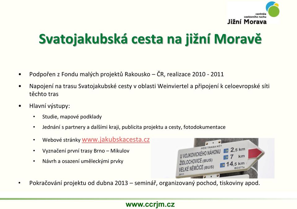Jednání s partnery a dalšími kraji, publicita projektu a cesty, fotodokumentace Webové stránky www.jakubskacesta.