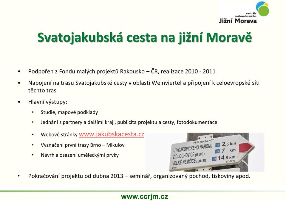 Jednání s partnery a dalšími kraji, publicita projektu a cesty, fotodokumentace Webové stránky www.jakubskacesta.
