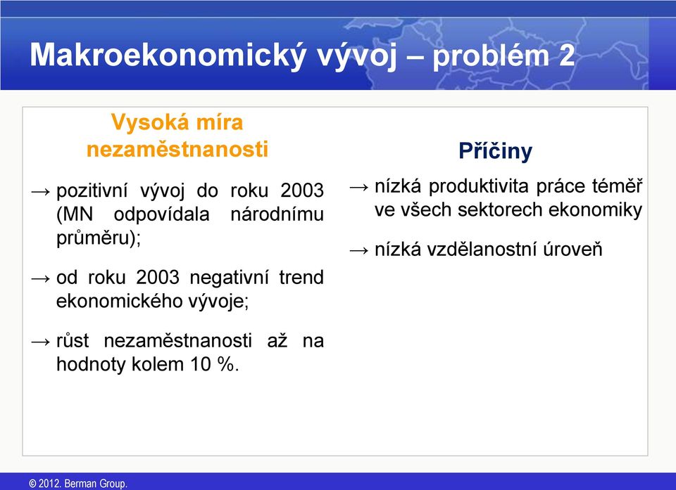 ekonomického vývoje; Příčiny nízká produktivita práce téměř ve všech sektorech