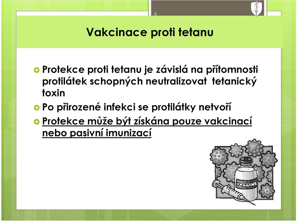 toxin õ Po přirozené infekci se protilátky netvoří õ