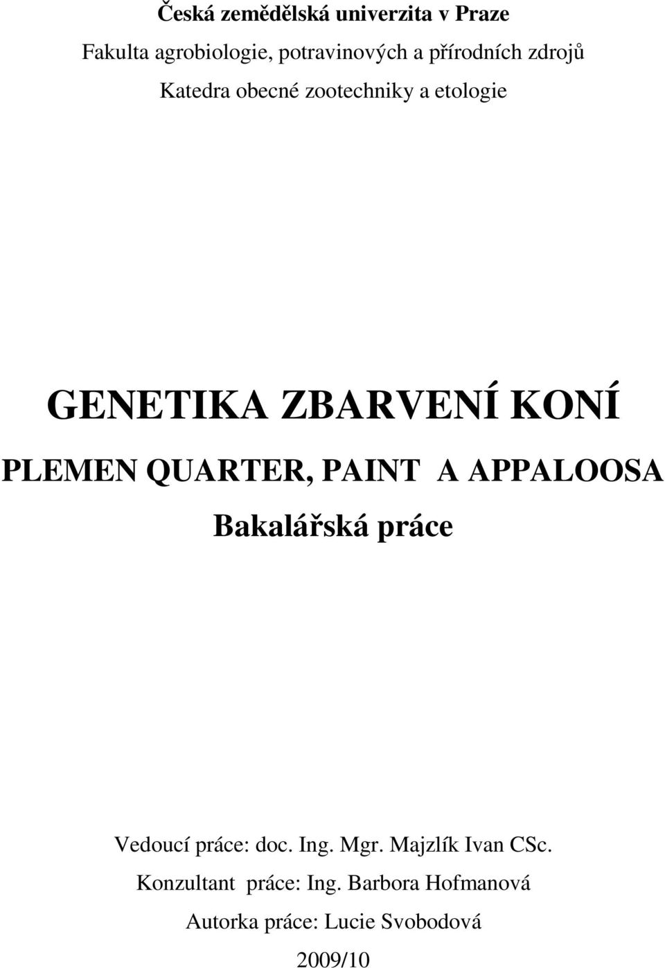 PLEMEN QUARTER, PAINT A APPALOOSA Bakalářská práce Vedoucí práce: doc. Ing. Mgr.