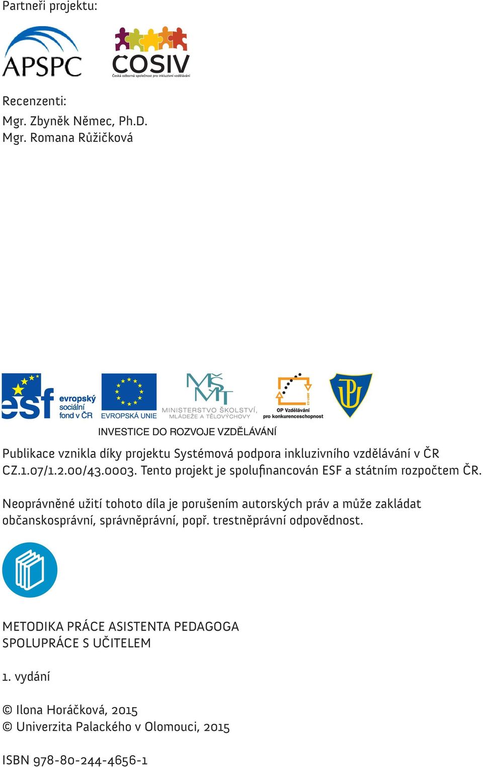 00/43.0003. Tento projekt je spolufinancován ESF a státním rozpočtem ČR.