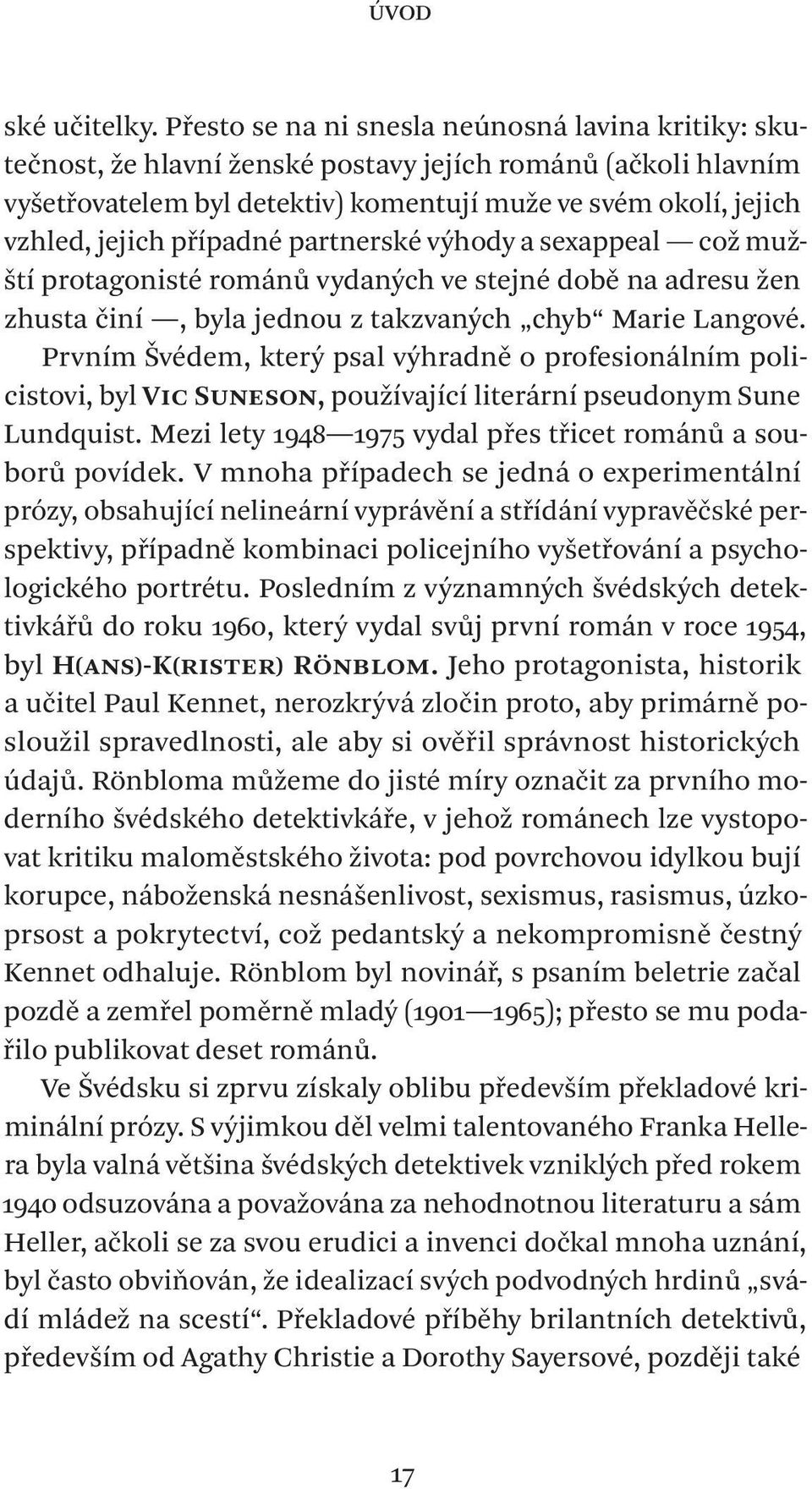 případné partnerské výhody a sexappeal což mužští protagonisté románů vydaných ve stejné době na adresu žen zhusta činí, byla jednou z takzvaných chyb Marie Langové.