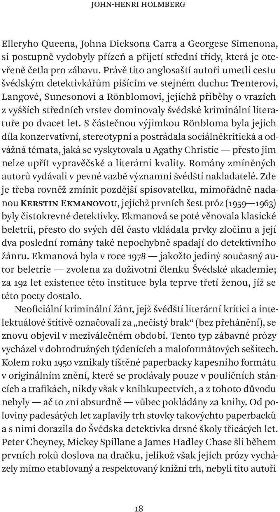 dominovaly švédské kriminální literatuře po dvacet let.