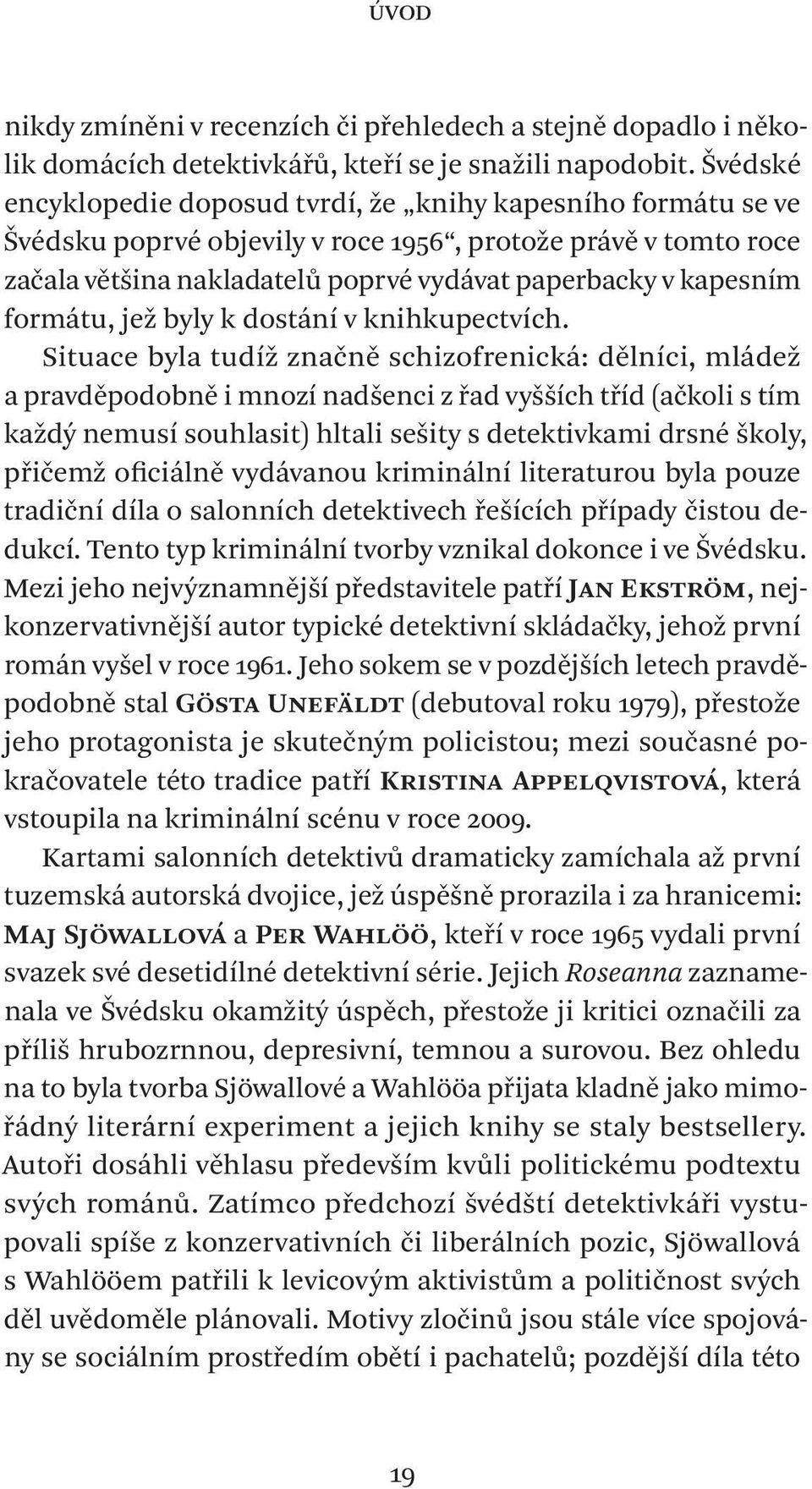 formátu, jež byly k dostání v knihkupectvích.