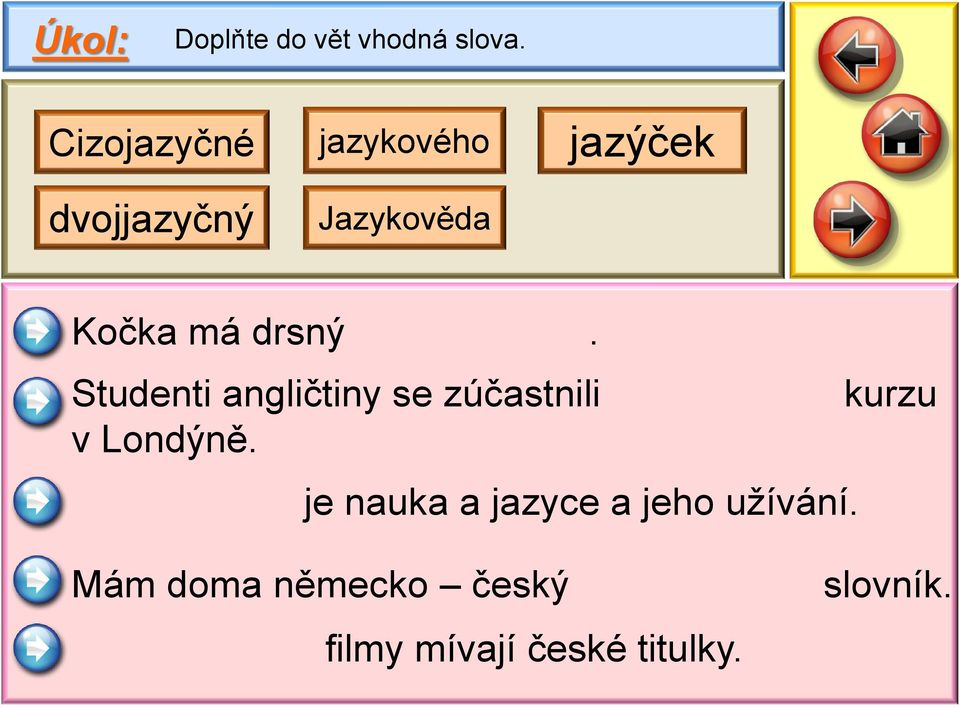 drsný. Student anglčtn se zúčastnl kurzu v Londýně.