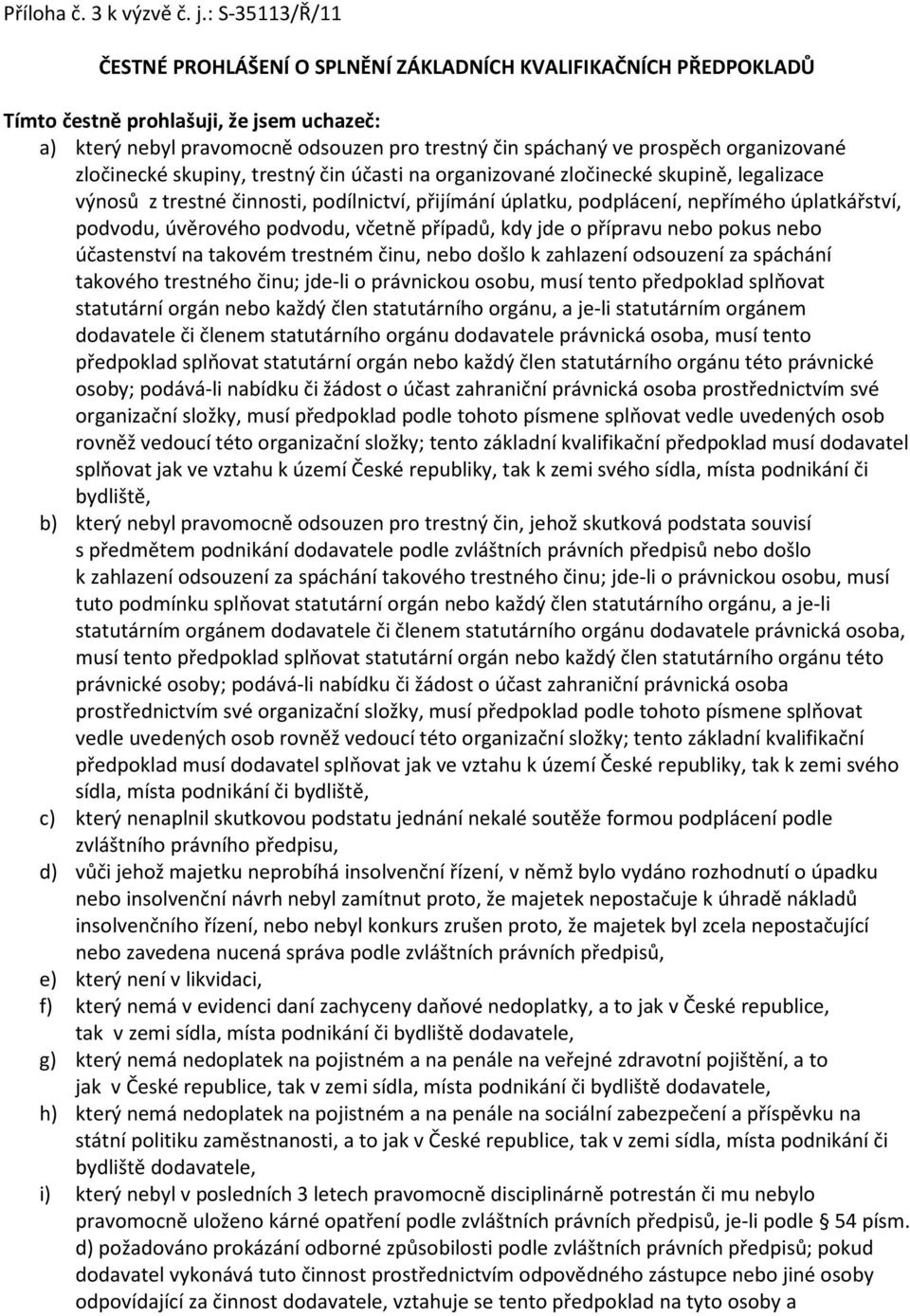 organizované zločinecké skupiny, trestný čin účasti na organizované zločinecké skupině, legalizace výnosů z trestné činnosti, podílnictví, přijímání úplatku, podplácení, nepřímého úplatkářství,