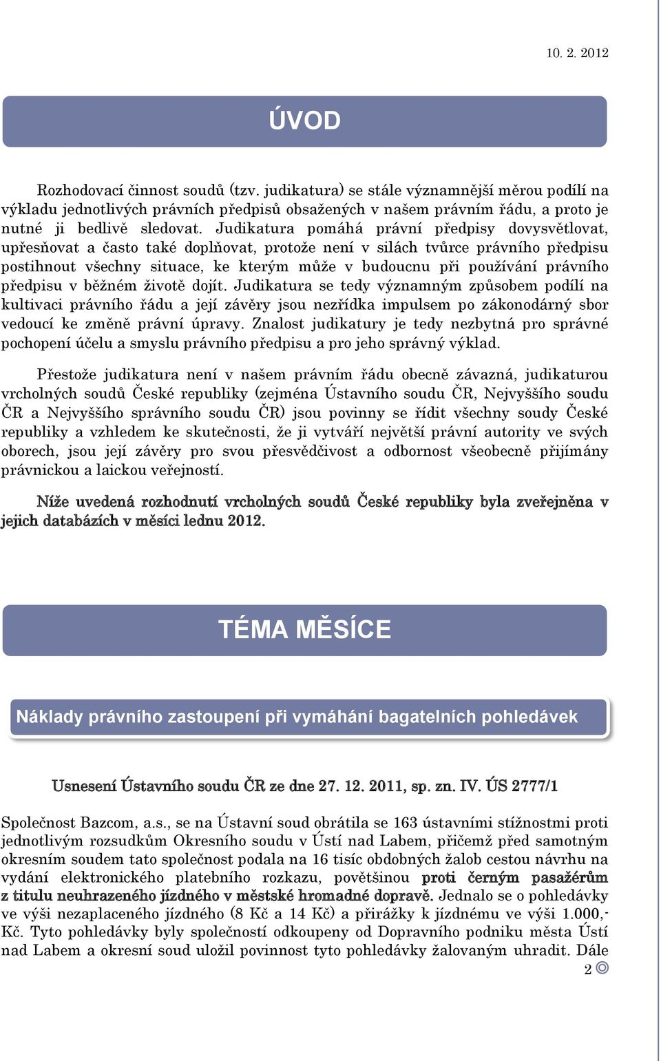 právního předpisu v běžném životě dojít.