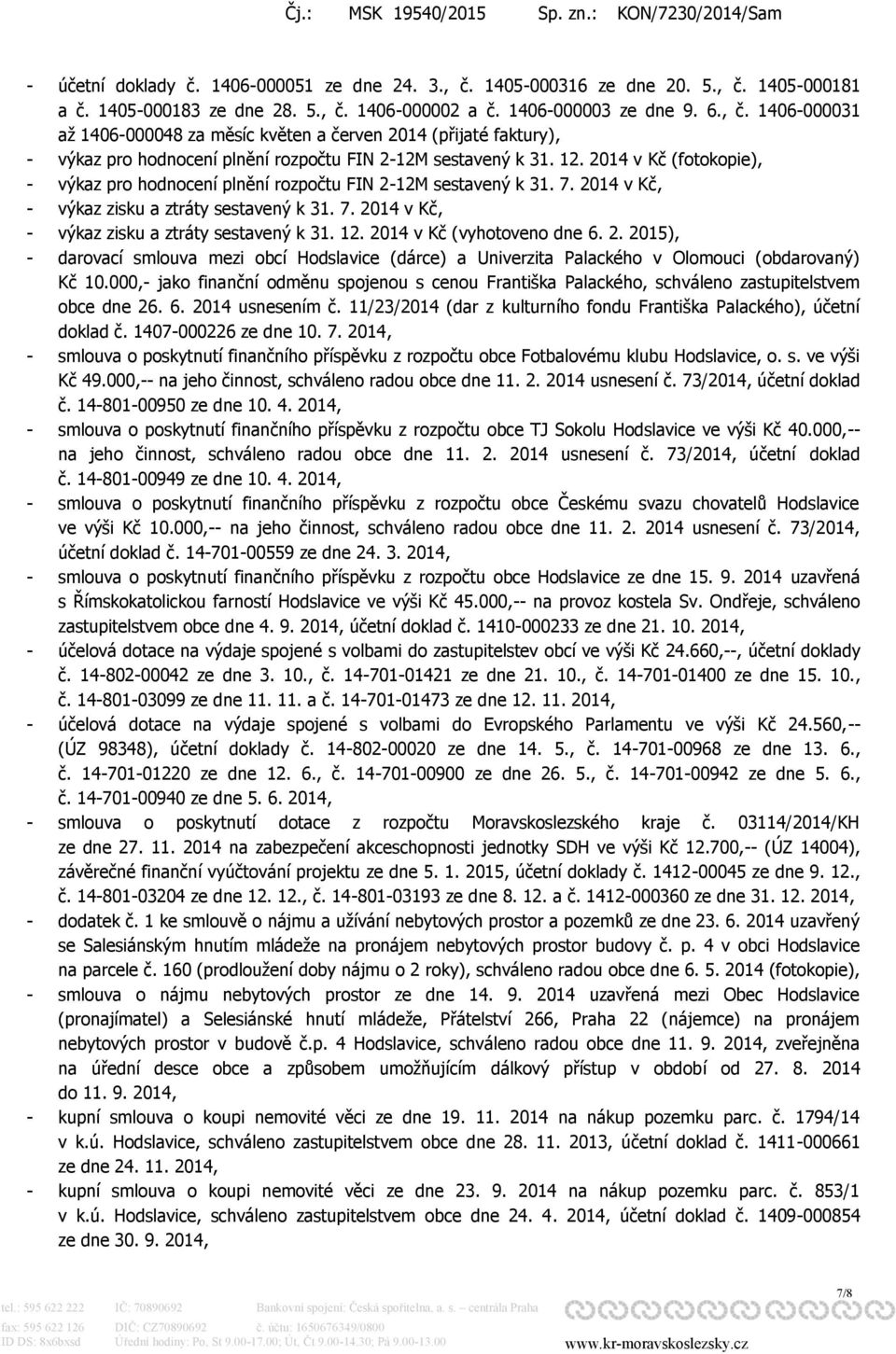 2014 v Kč (vyhotoveno dne 6. 2. 2015), - darovací smlouva mezi obcí Hodslavice (dárce) a Univerzita Palackého v Olomouci (obdarovaný) Kč 10.