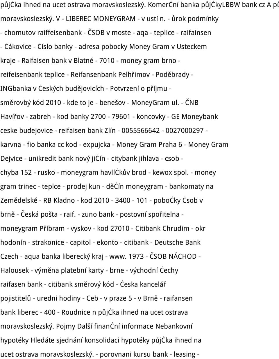 gram brno - reifeisenbank teplice - Reifansenbank Pelhřimov - Poděbrady - INGbanka v českých budějovicích - Potvrzení o příjmu - směrovbý kód 2010 - kde to je - benešov - MoneyGram ul.