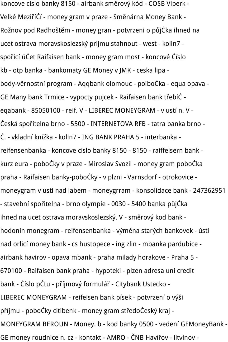 Aqqbank olomouc - poibočka - equa opava - GE Many bank Trmice - vypocty pujcek - Raifaisen bank třebíč - eqabank - 85050100 - reif. V - LIBEREC MONEYGRAM - v ustí n.