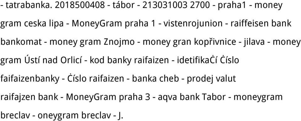 - raiffeisen bank bankomat - money gram Znojmo - money gran kopřivnice - jilava - money gram Ústí nad