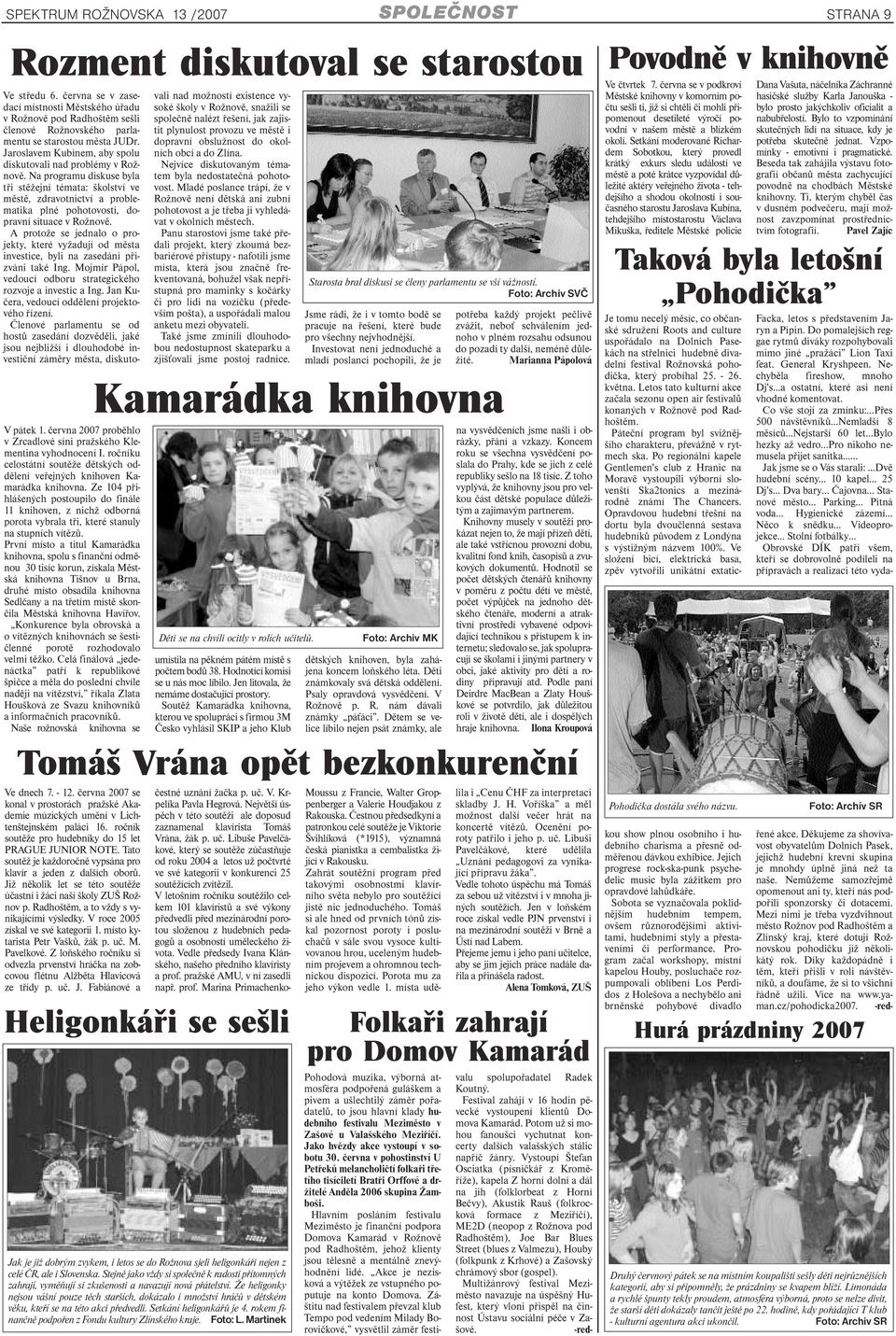 Ze 104 přihlášených postoupilo do finále 11 knihoven, z nichž odborná porota vybrala tři, které stanuly na stupních vítězů.