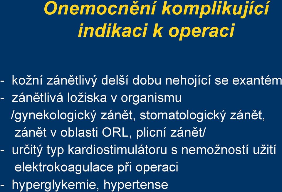 stomatologický zánět, zánět v oblasti ORL, plicní zánět/ - určitý typ