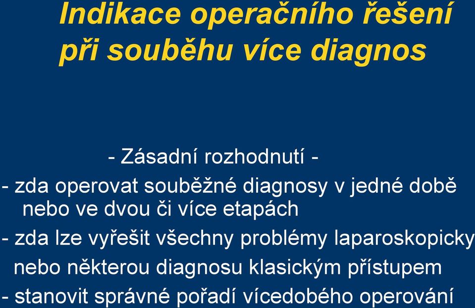 etapách - zda lze vyřešit všechny problémy laparoskopicky nebo některou