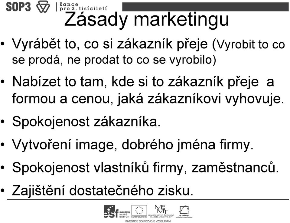 cenou, jaká zákazníkovi vyhovuje. Spokojenost zákazníka.