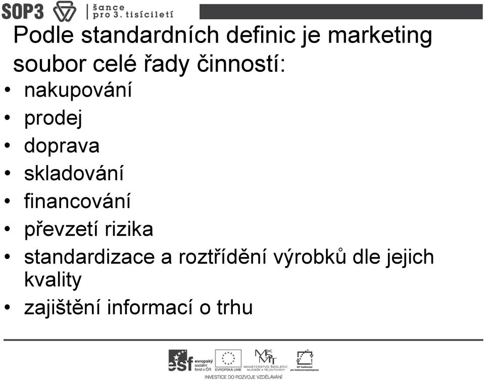 financování převzetí rizika standardizace a