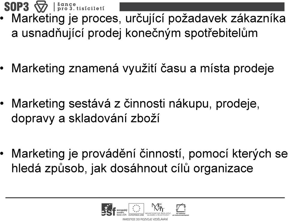 Marketing sestává z činnosti nákupu, prodeje, dopravy a skladování zboží