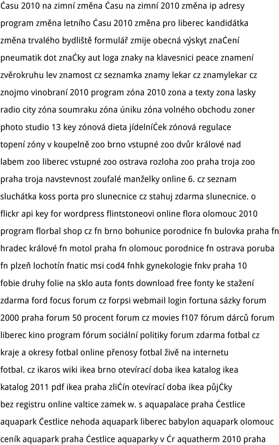 soumraku zóna úniku zóna volného obchodu zoner photo studio 13 key zónová dieta jídelníček zónová regulace topení zóny v koupelně zoo brno vstupné zoo dvůr králové nad labem zoo liberec vstupné zoo