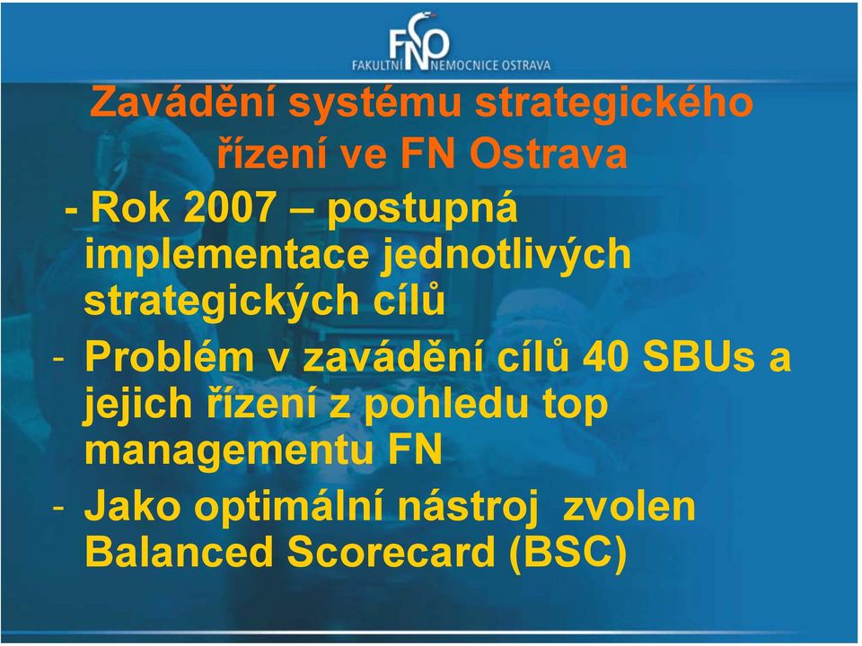 Problém v zavádění cílů 40 SBUs a jejich řízení z pohledu top