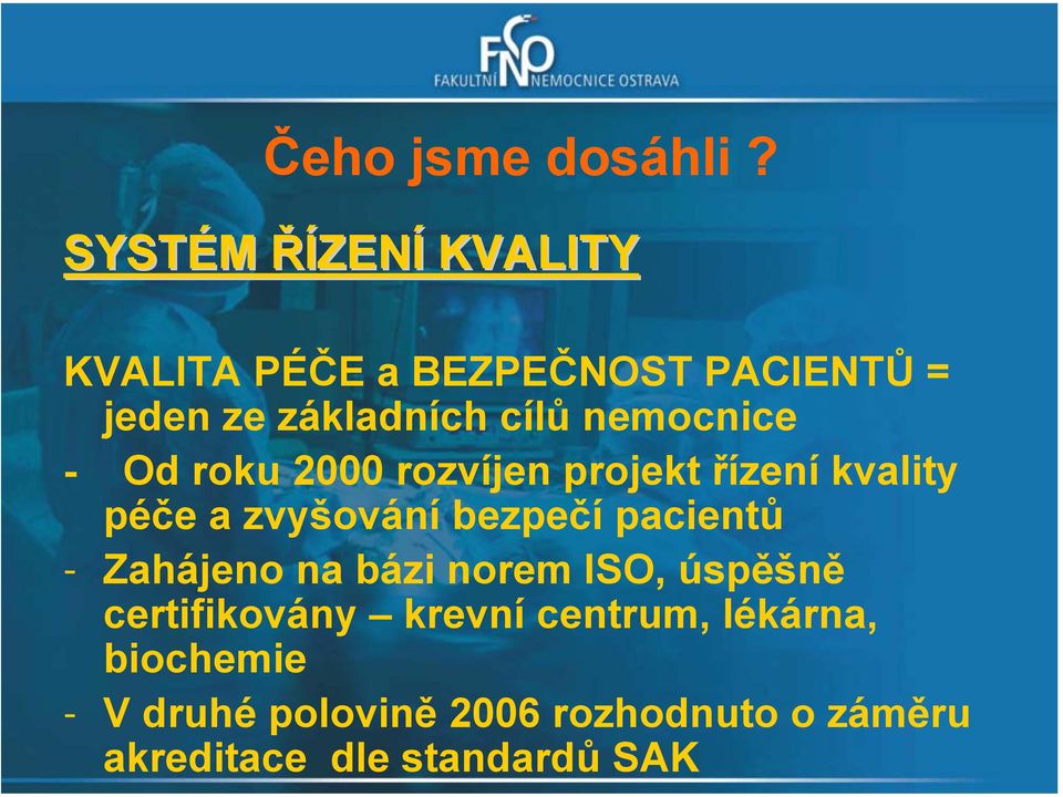 nemocnice - Od roku 2000 rozvíjen projekt řízení kvality péče a zvyšování bezpečí