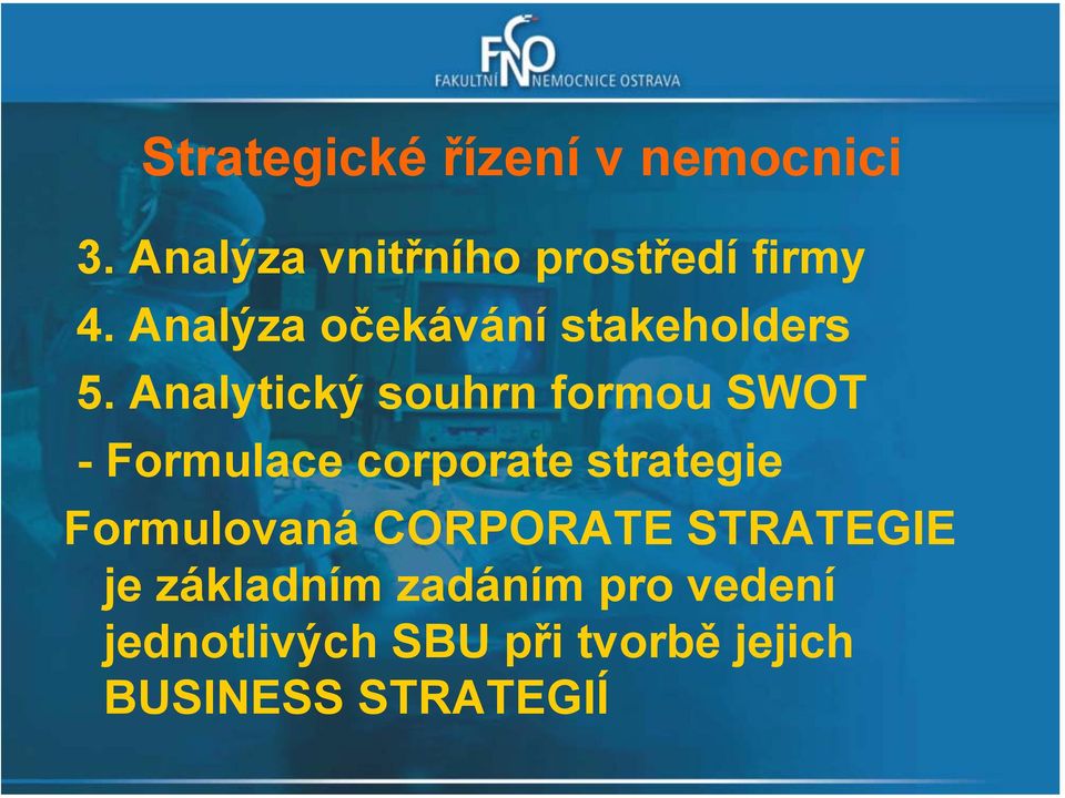 Analytický souhrn formou SWOT - Formulace corporate strategie