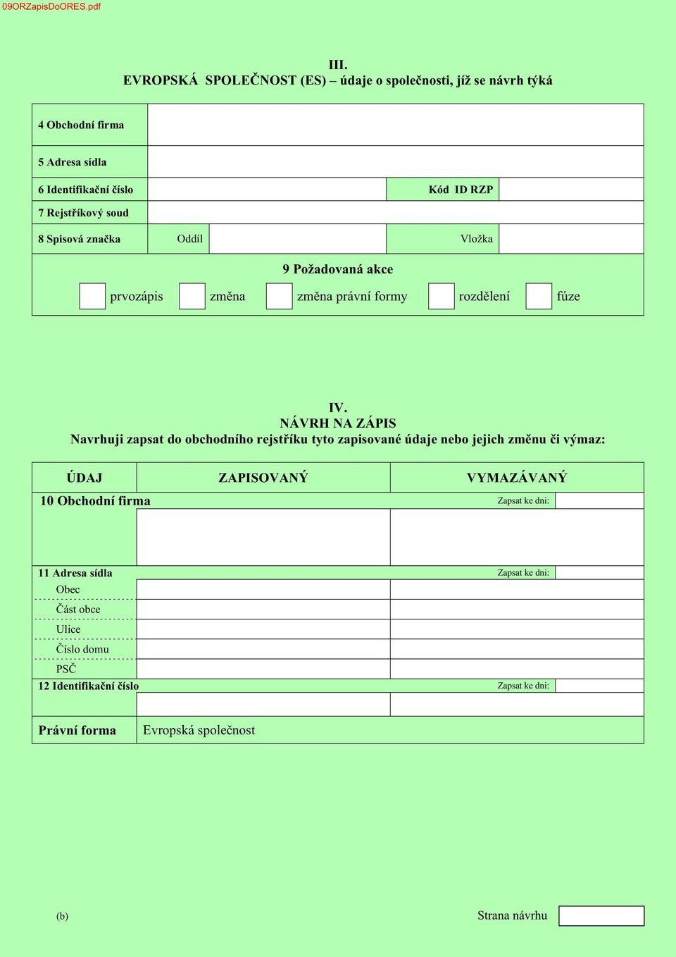 Adresa sídla Kód ID RZP Oddíl Vložka 9 Požadovaná akce