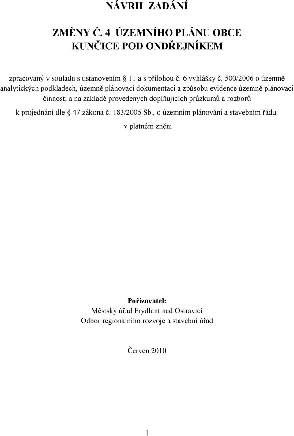 500/2006 o územně analytických podkladech, územně plánovací dokumentaci a způsobu evidence územně plánovací činnosti a na