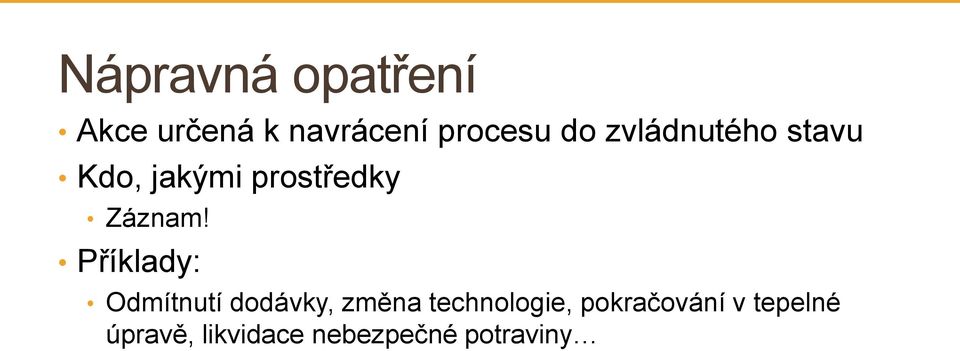 Příklady: Odmítnutí dodávky, změna technologie,