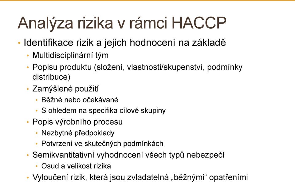 specifika cílové skupiny Popis výrobního procesu Nezbytné předpoklady Potvrzení ve skutečných podmínkách