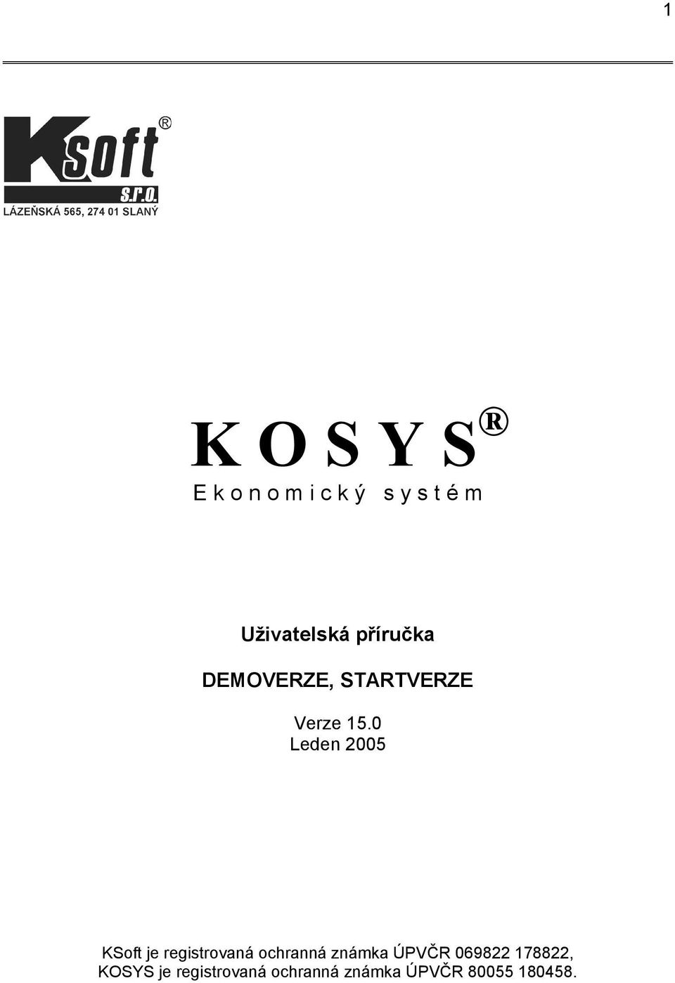 0 Leden 2005 KSoft je registrovaná ochranná známka ÚPVČR