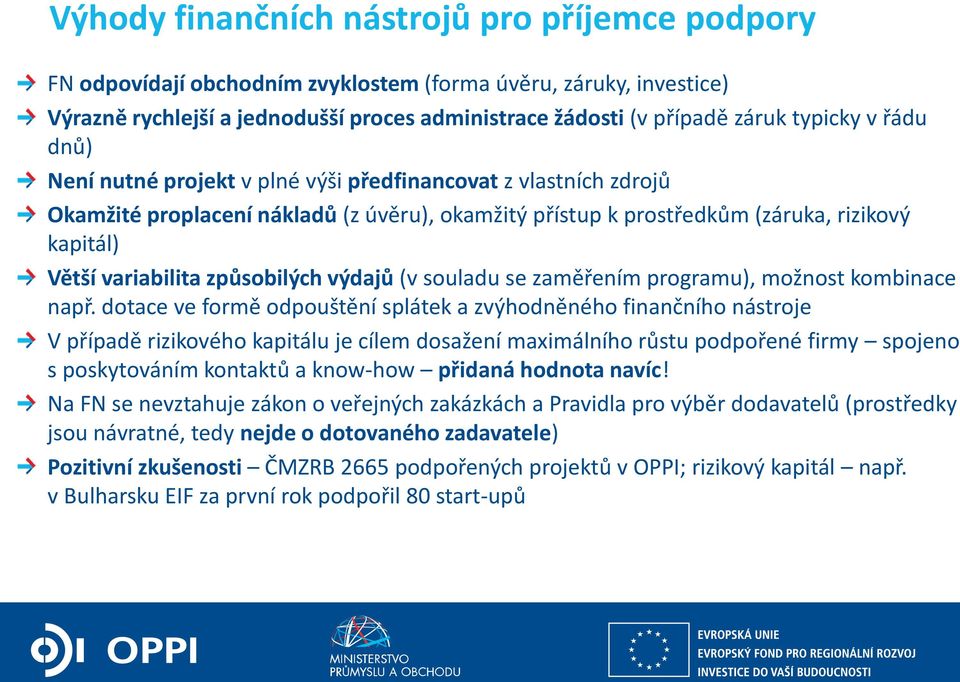 způsobilých výdajů (v souladu se zaměřením programu), možnost kombinace např.