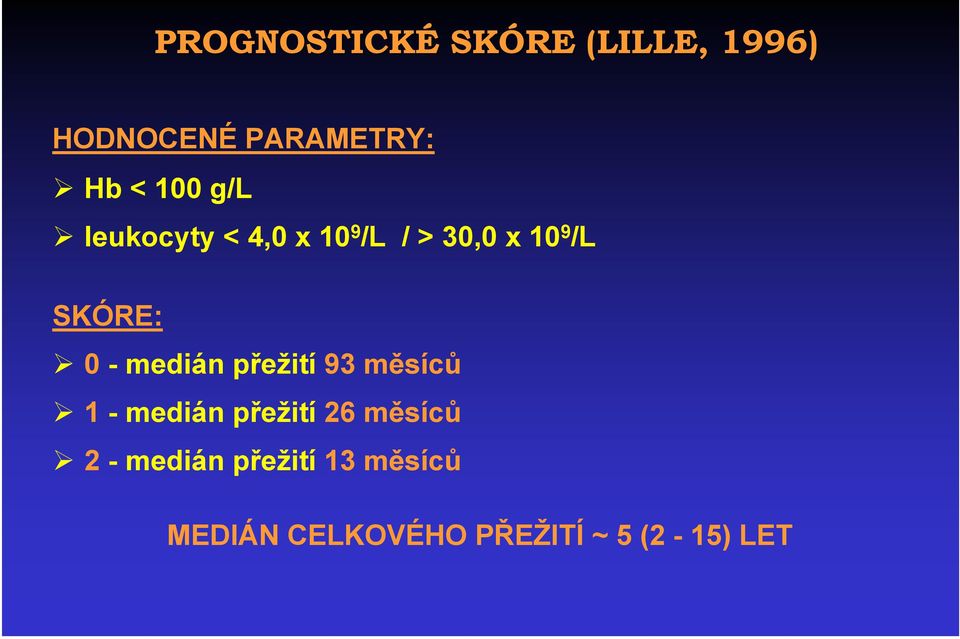 0 -medián přežití 93 měsíců 1 -medián přežití 26 měsíců 2