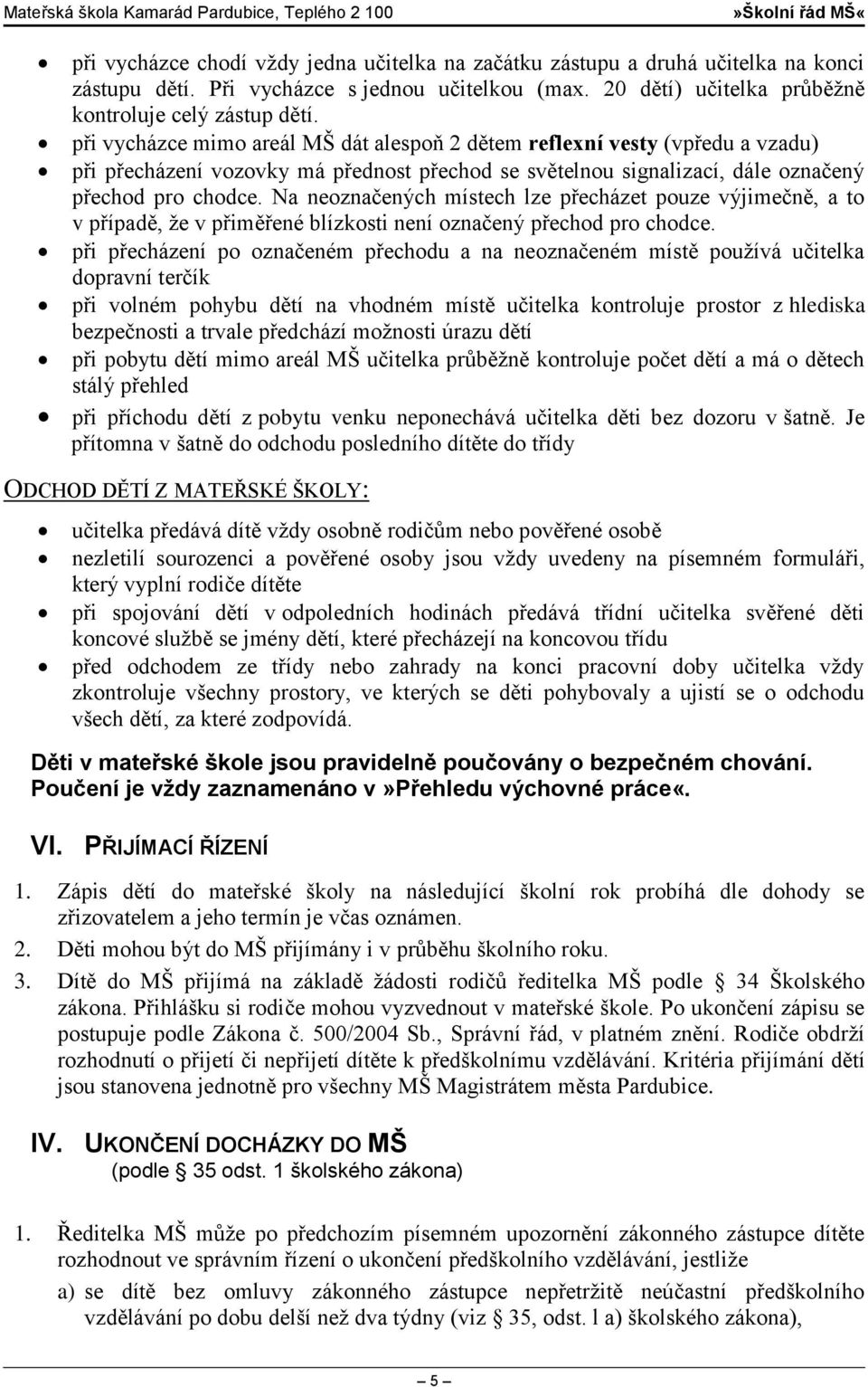 Na neoznačených místech lze přecházet pouze výjimečně, a to v případě, že v přiměřené blízkosti není označený přechod pro chodce.